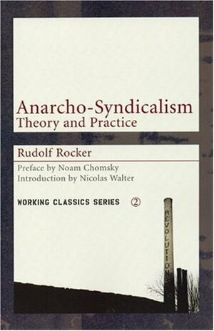 Anarcho-Syndicalism: Theory and Practice by Ray E. Chase, Rudolf Rocker, Nicolas Walter, Noam Chomsky