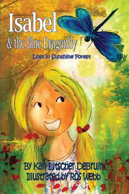 Isabel & The Blue Dragonfly: Lost in Sunshine Forest by Kari Litscher