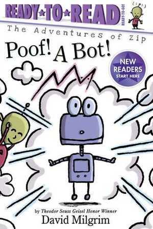 Poof! A Bot!: Ready-to-Read Ready-to-Go! by David Milgrim