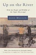 Up on the River: With the People and Wildlife of the Upper Mississippi by John Madson