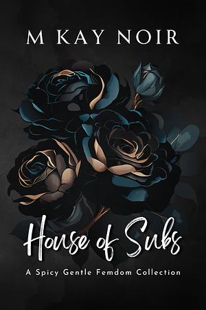 House of Subs Volumes 1-4 by M. Kay Noir