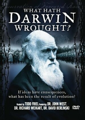 What Hath Darwin Wrought?: If Ideas Have Consequences, What Has Been the Result of Evolution? by Todd Friel, Burning Bush Communications