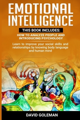 Emotional Intelligence: This Book Includes: How to Analyze People and Introducing Psychology: Learn to improve your social skills and relation by David Goleman