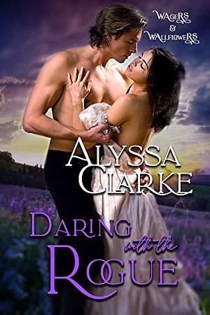 Daring with the Rogue by Alyssa Clarke