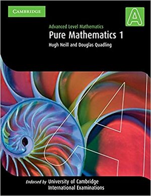 Pure Mathematics 1: Advanced Level Mathematics by Hugh Neill, Douglas Quadling