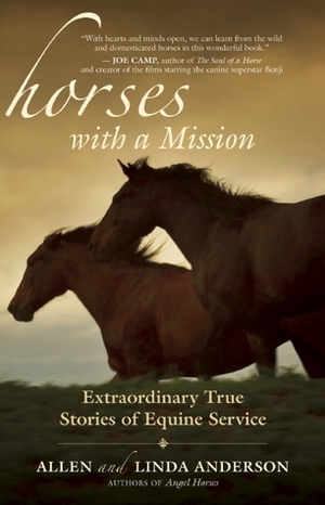Horses with a Mission: Extraordinary True Stories of Equine Service by Linda Anderson, Allen Anderson