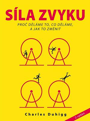 Síla zvyku: proč děláme, co děláme, a jak to změnit by Charles Duhigg