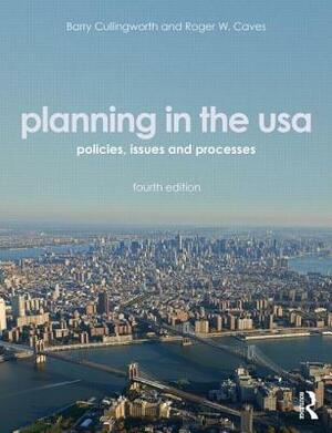 Planning in the USA: Policies, Issues, and Processes by Roger W. Caves, J. Barry Cullingworth, Barry Cullingworth