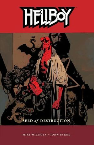 Hellboy, Vol. 1: Seed of Destruction by Mike Mignola, John Byrne