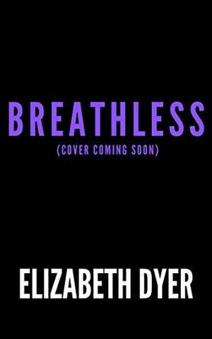 Breathless by Elizabeth Dyer