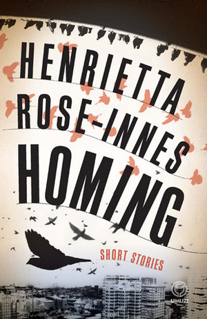 Homing by Henrietta Rose-Innes
