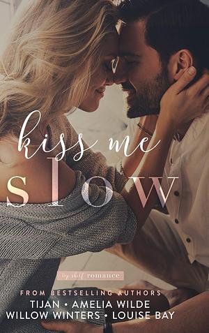 Kiss Me Slow by Louise Bay, Willow Winters, Tijan, Amelia Wilde