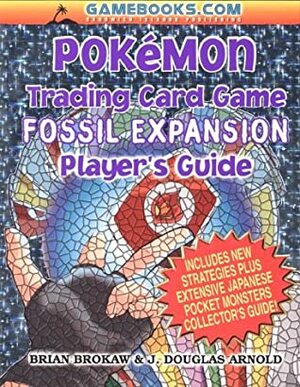 Pokemon Trading Card Game Player's Guide: Fossil Expansion by Brian Brokaw, Mark Elies, J. Douglas Arnold