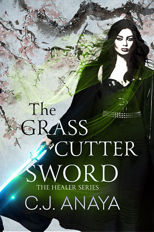 The Grass Cutter Sword by C.J. Anaya