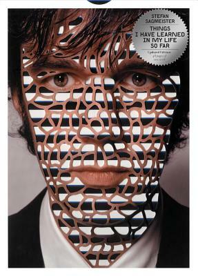 Things I Have Learned in My Life So Far, Updated Edition by Stefan Sagmeister