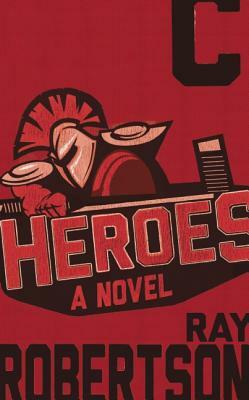 Heroes by Ray Robertson