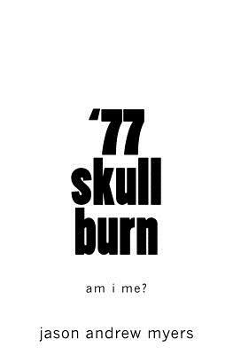 '77 skullburn (white cover): am i me? by Jason Myers