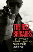 The Red Brigades: The Terrorists who Brought Italy to its Knees by John Foot