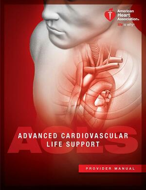 ACLS Advanced Cardiovascular Life Support (ACLS) Provider Manual by American Heart Association, American Heart Association