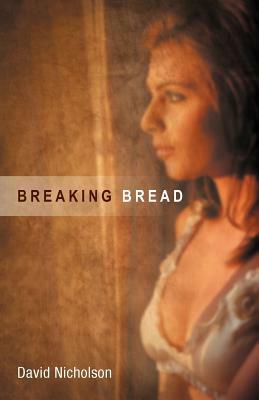 Breaking Bread by David Nicholson