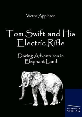 Tom Swift and His Electric Rifle by Victor II Appleton