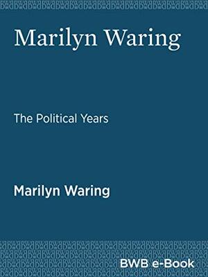 The Political Years by Marilyn Waring