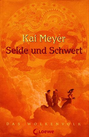 Seide und Schwert by Kai Meyer