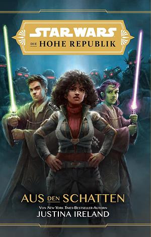 Star Wars: Die Hohe Republik - Aus den Schatten by Justina Ireland