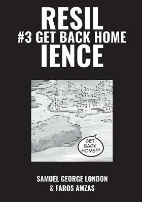 Resilience: #3 Get Back Home by Samuel George London
