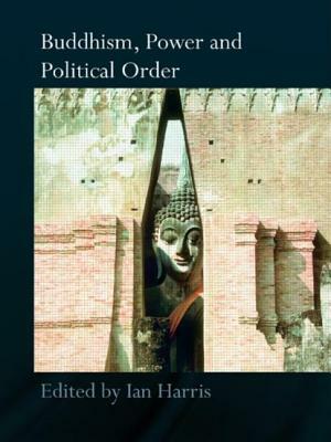 Buddhism, Power and Political Order by 