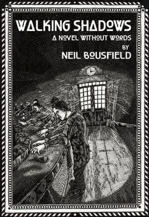 Walking Shadows: A Novel without Words by Neil Bousfield