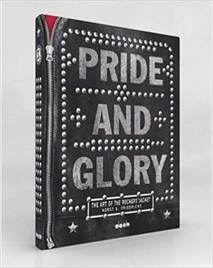 Pride and Glory: The Art of the Rockers' Jacket by Horst A. Friedrichs, Lars Harmsen