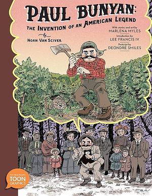 Paul Bunyan: The Invention of an American Legend: A TOON Graphic by Noah Van Sciver