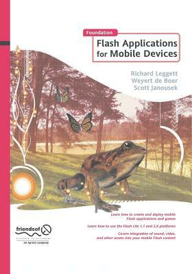 Foundation Flash Applications for Mobile Devices by Scott Janousek, Richard Leggett, Weyert De Boer