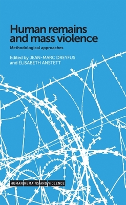 Human Remains and Mass Violence: Methodological Approaches by 