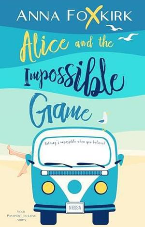 Alice And The Impossible Game by Anna Foxkirk