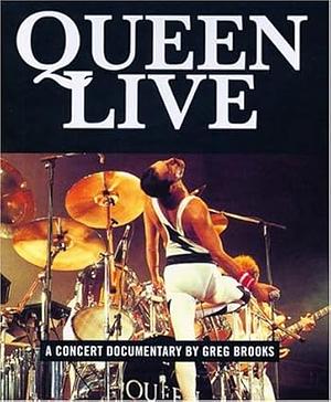 Queen Live: A Concert Documentary by Greg Brooks