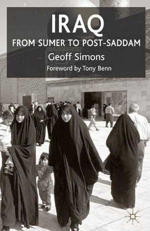 Iraq: From Sumer to Post-Saddam by Tony Benn, Geoff L. Simons