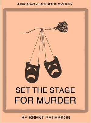 Set The Stage For Murder (A Broadway Backstage Mystery) by Brent Peterson