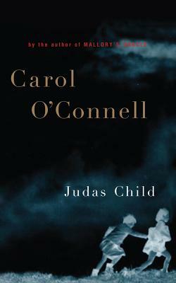 Judas Child by Carol O'Connell