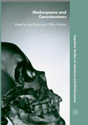 Shakespeare and Consciousness by Paul Budra, Clifford Werier