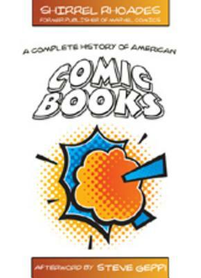 A Complete History of American Comic Books: Afterword by Steve Geppi by Shirrel Rhoades