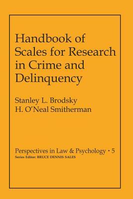 Handbook of Scales for Research in Crime and Delinquency by H. O'Neal Smitherman, Stanley L. Brodsky