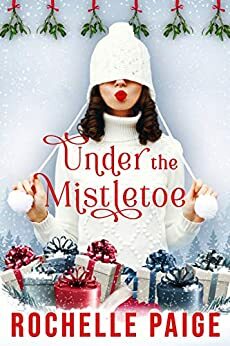 Under the Mistletoe by Rochelle Paige