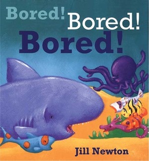 Bored! Bored! Bored! by Jill Newton