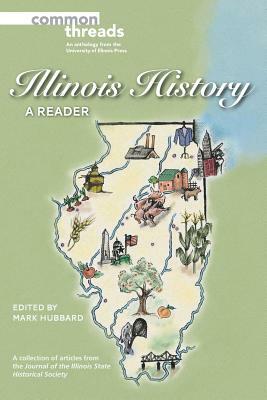 Illinois History: A Reader by Mark Hubbard