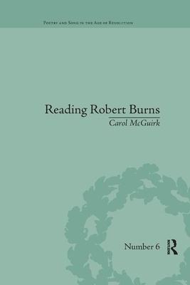 Reading Robert Burns: Texts, Contexts, Transformations by Carol McGuirk