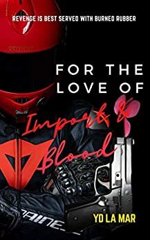 For The Love of Import & Blood by YD La Mar