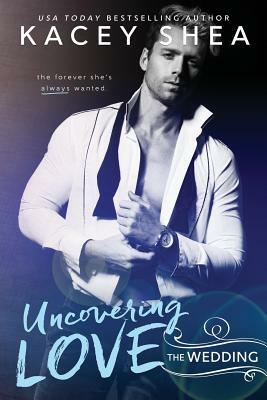 Uncovering Love: The Wedding by 