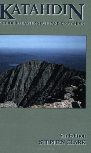 Katahdin: A Guide to Baxter Park & Katahdin by Stephen Clark